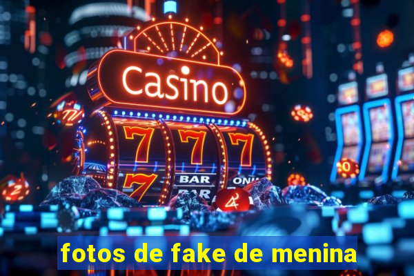 fotos de fake de menina